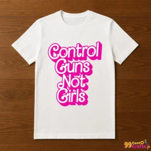 Control Guns Not Girls design printed on t-shirt mockup showing gun control advocacy message