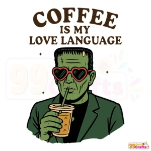 Frankenstein coffee SVG design with funny monster love language quote for Cricut and Silhouette cutting machines