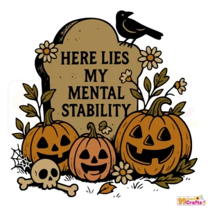 Funny Halloween tombstone SVG design with Here Lies My Mental Stability text for Cricut and Silhouette cutting machines