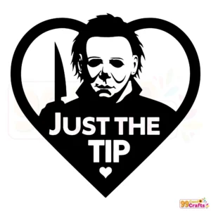 Michael Myers Just The Tip SVG design file showing funny horror Halloween graphic for crafts and apparel