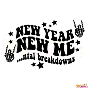 New Year New Me Mental Breakdowns humorous mental health SVG design